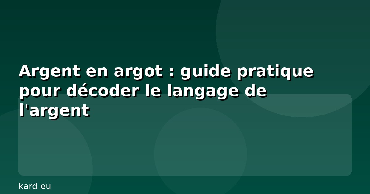 Argent en argot : guide pratique pour décoder le langage de l'argent